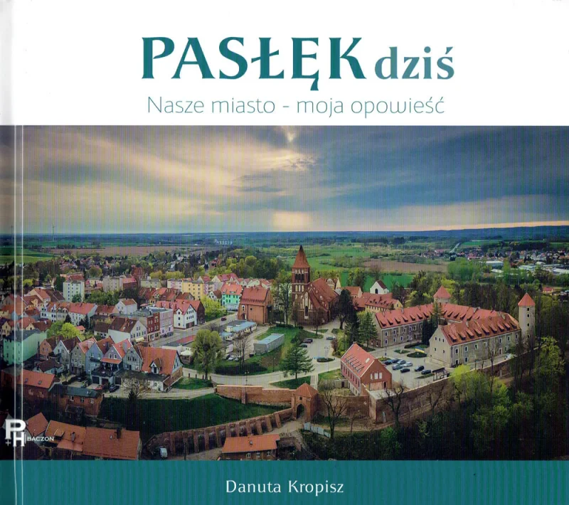 Pasłęk dziś, nasze miasto, moja historia